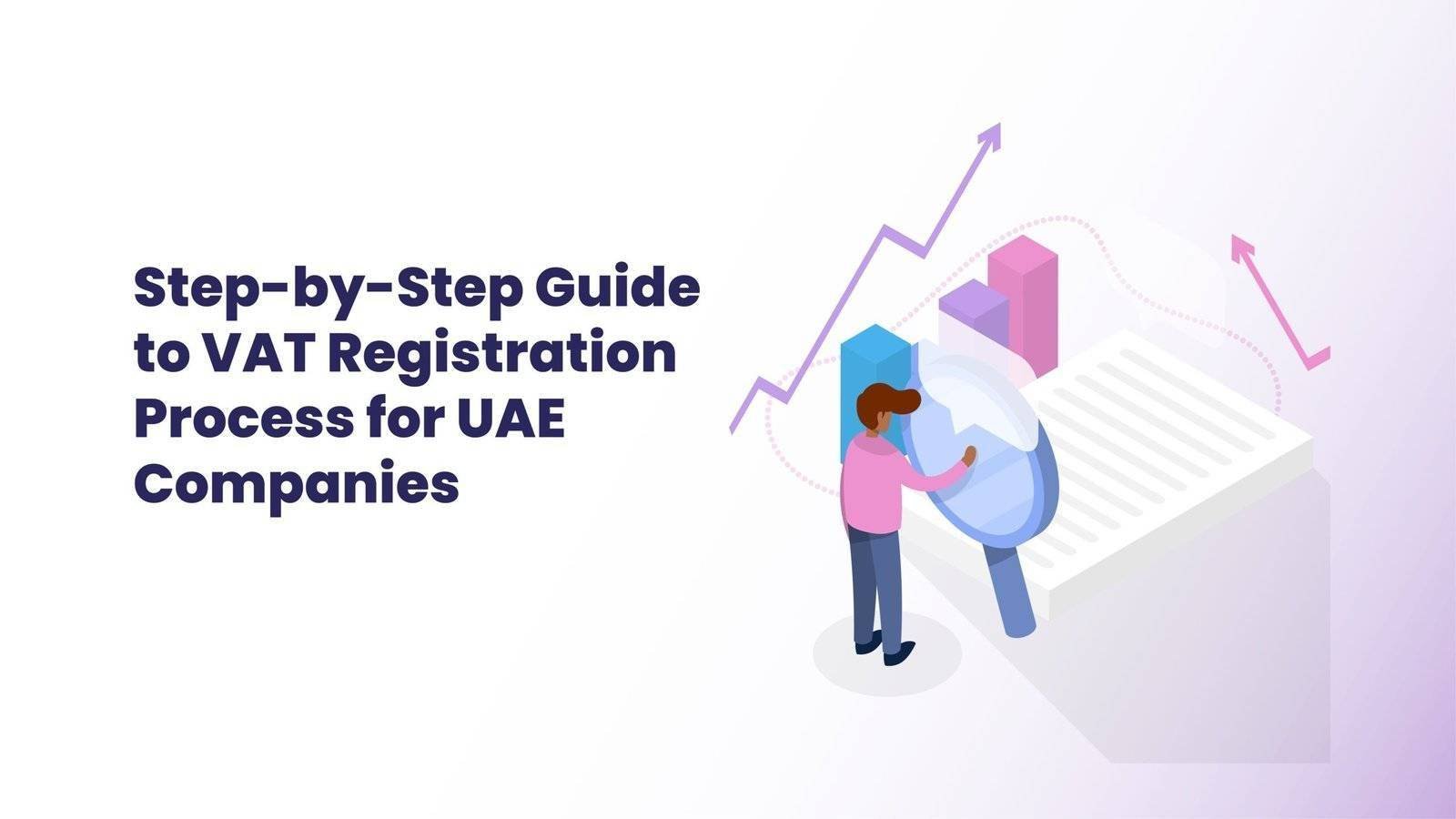 Step-by-Step Guide to VAT Registration Process for UAE Companies