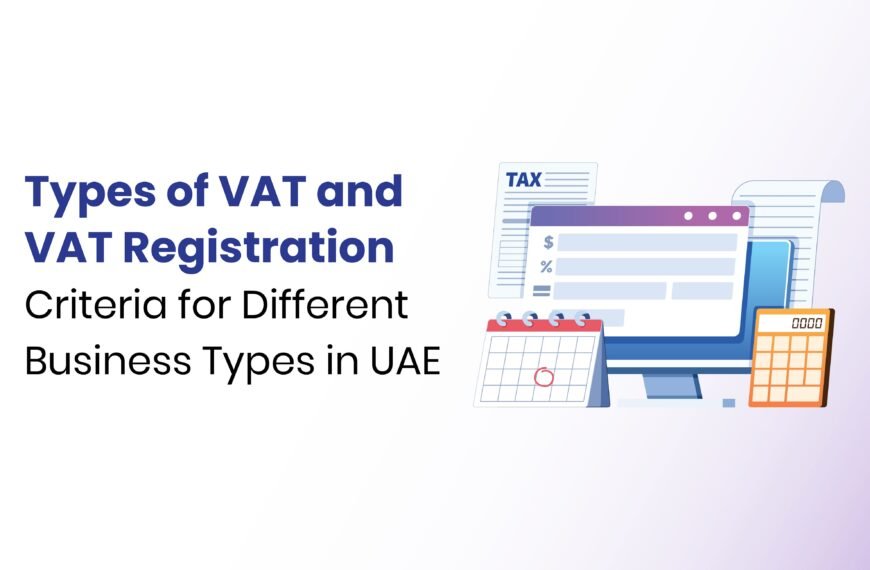 Types of VAT and VAT Registration Criteria for Different Business Types in UAE