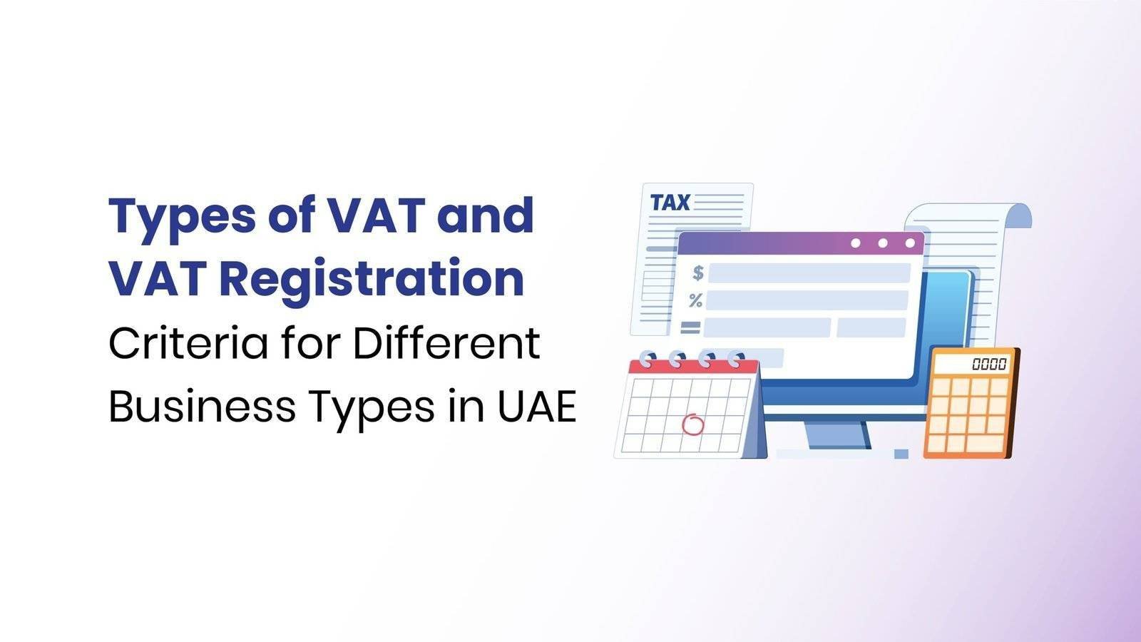Types of VAT and VAT Registration Criteria for Different Business Types in UAE